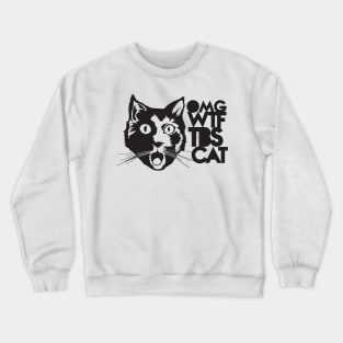 OMG WTF TBS CAT Crewneck Sweatshirt